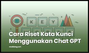 Cara Menggunakan Chat GPT untuk Riset Keyword Blog